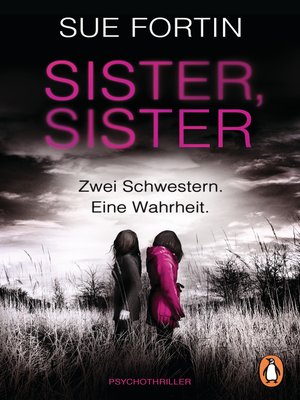 cover image of Sister, Sister--Zwei Schwestern. Eine Wahrheit.